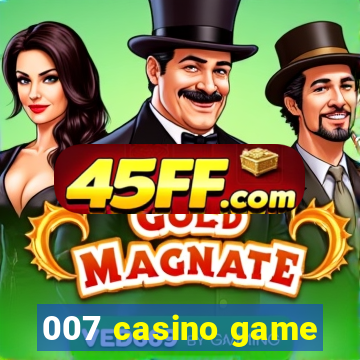 007 casino game